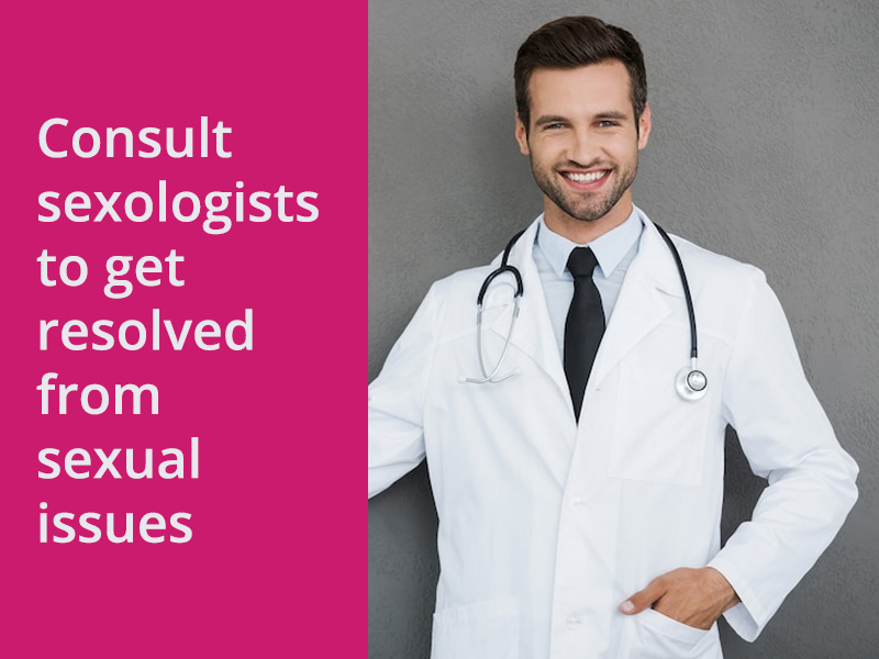 Consult sexologists to get resolved from sexual issues
