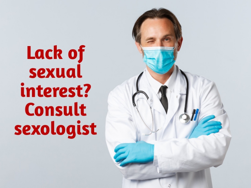 Lack of sexual interest? Consult sexologist
