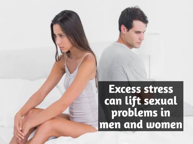 Excess stress can lift sexual problems in men and women