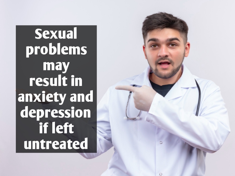 Sexual problems may result in anxiety and depression if left untreated