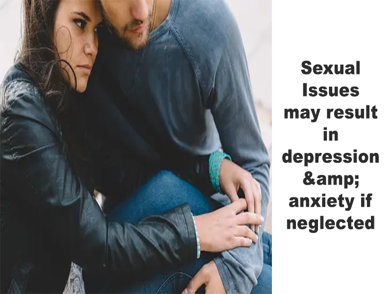 Sexual Issues may result in depression & anxiety if neglected